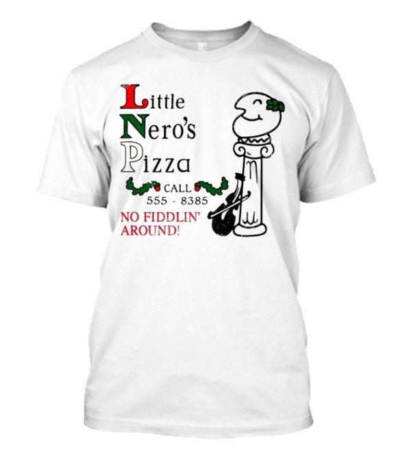 Little Nero’s Pizza No Fiddlin’ Around Call 555-8385 T-Shirt