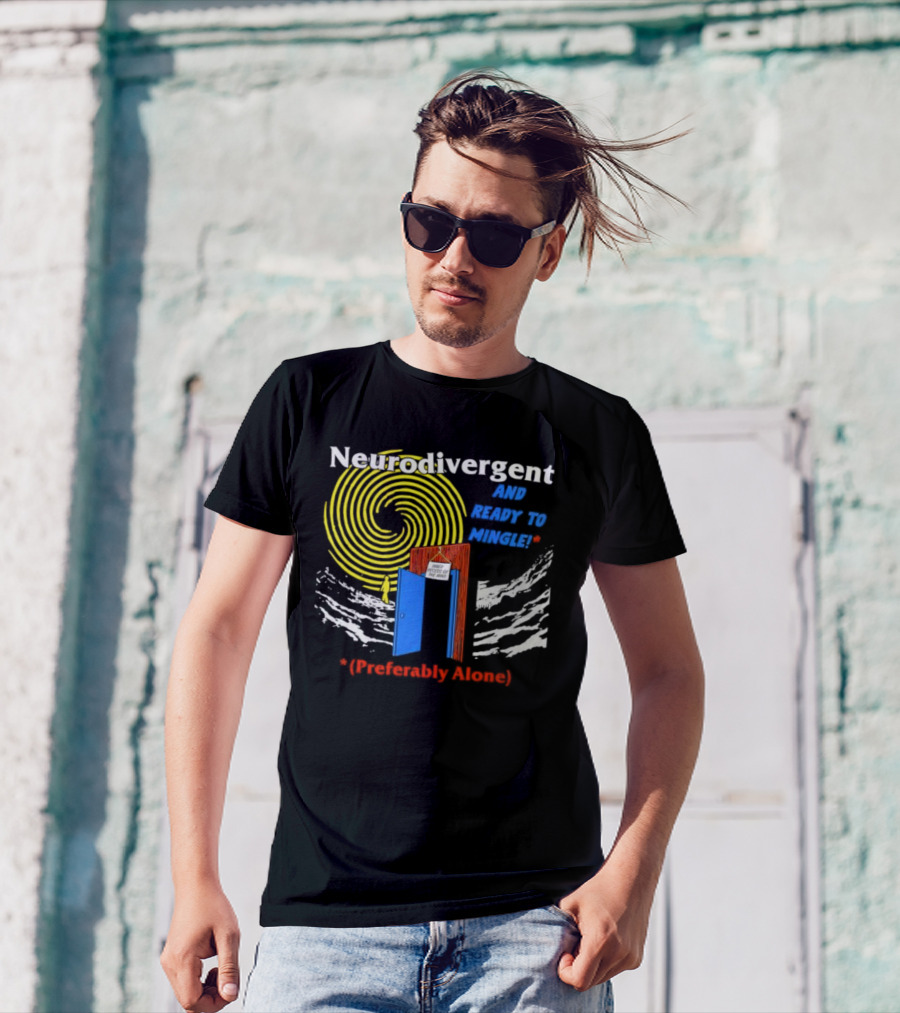 Neurodivergent And Ready To Mingle Preferably Alone Spiral Doorway T-Shirt