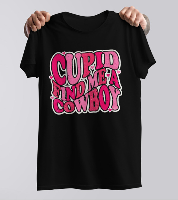 CUPID FIND ME A COWBOY Pink Heart Accents T-Shirt