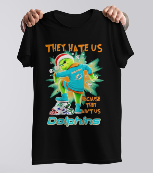 Miami Dolphins Grinch They Hate Us Because They Ain’t Us Football T-Shirt