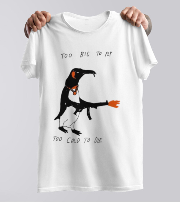 Too Big To Fly Too Cold To Die Penguin With Orange Details T-Shirt