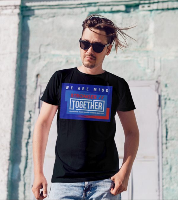 We Are MISD Stronger Together Mansfield Independent School District T-Shirt