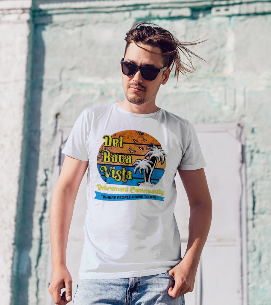 Del Boca Vista Retirement Community Where People Come To Die Vintage Retro Beach Sunset Palm Trees T-Shirt