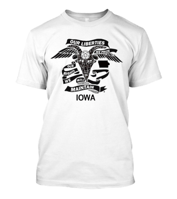 Our Liberties We Prize Our Rights We Will Maintain Iowa T-Shirt
