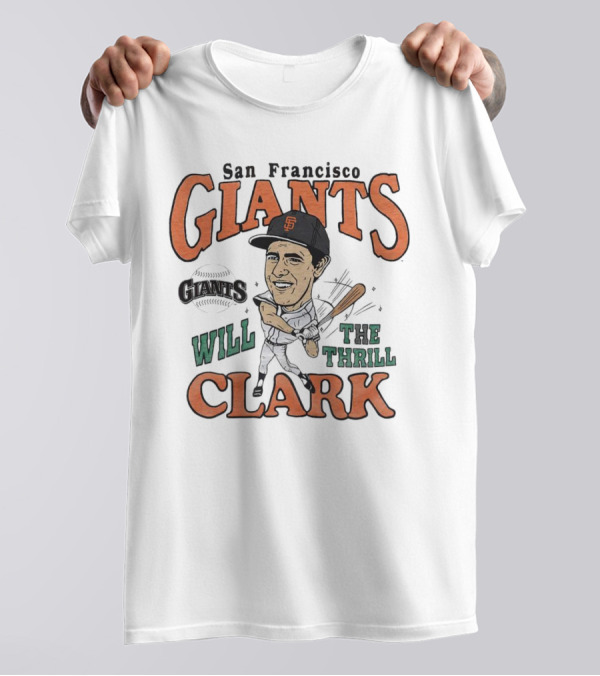 San Francisco Giants Will Clark The Thrill Legend T-Shirt