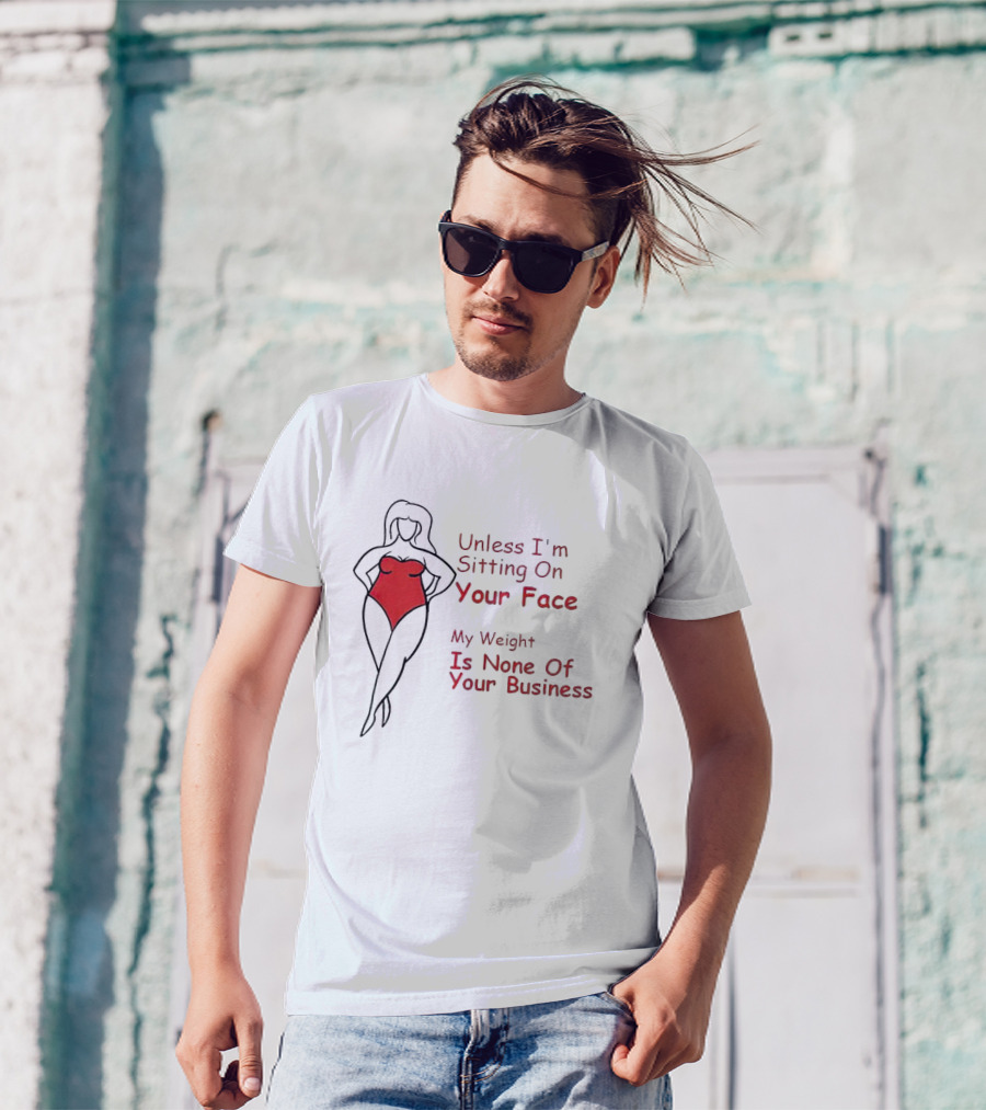 Unless I'm Sitting On Your Face My Weight Is None Of Your Business Red Swimsuit T-Shirt