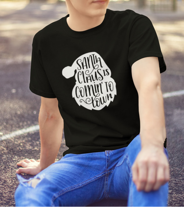 Santa Claus Is Comin' To Town Christmas Santa Hat Holiday Cheer T-Shirt