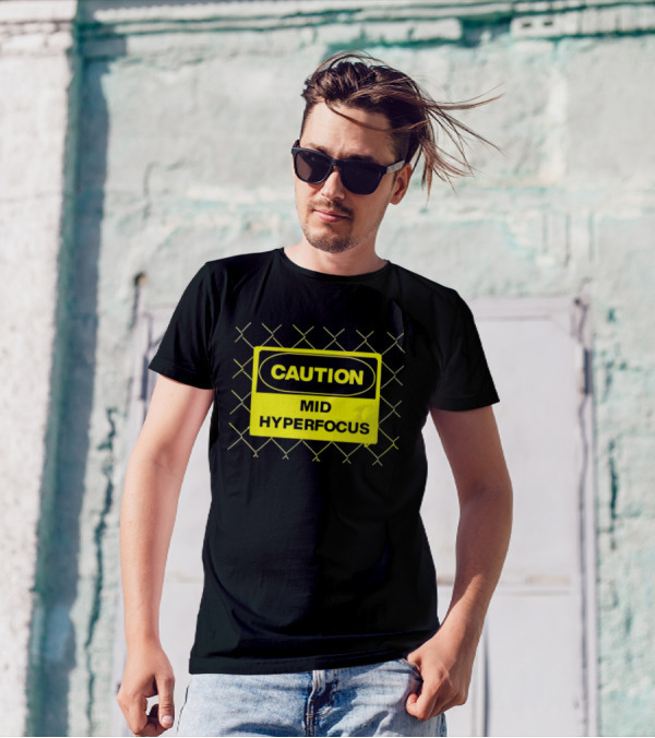 Caution Mid Hyperfocus Sign Warning Text With Fence T-Shirt