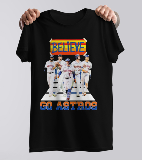Believe Houston Baseball Go Astros T-Shirt