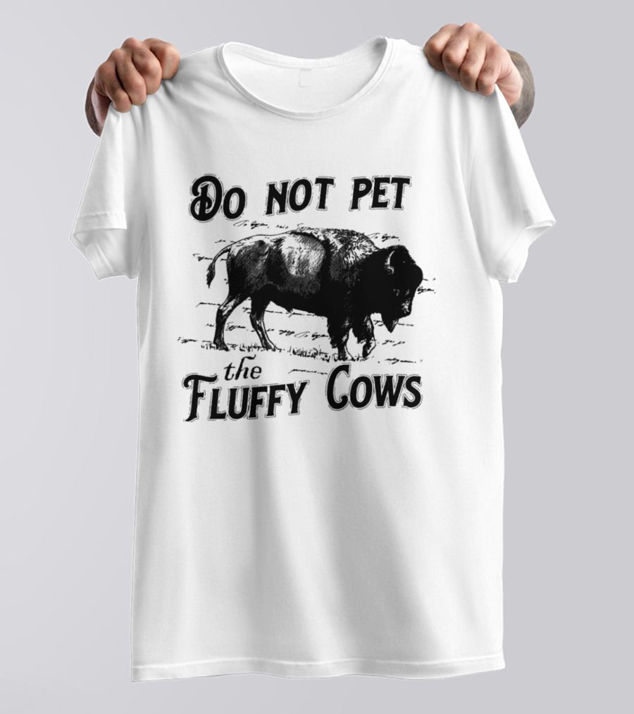 Do Not Pet The Fluffy Cows With Illustration Of Bison T-Shirt
