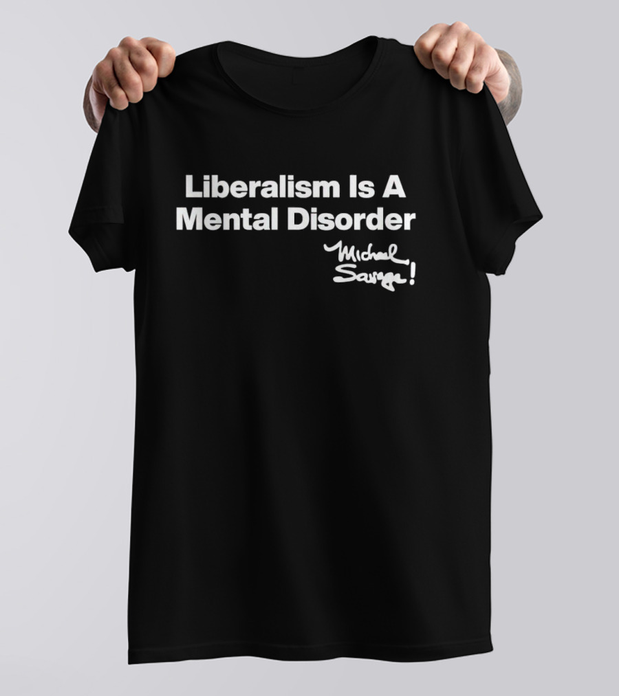 Michael Savage Liberalism Is A Mental Disorder T-Shirt