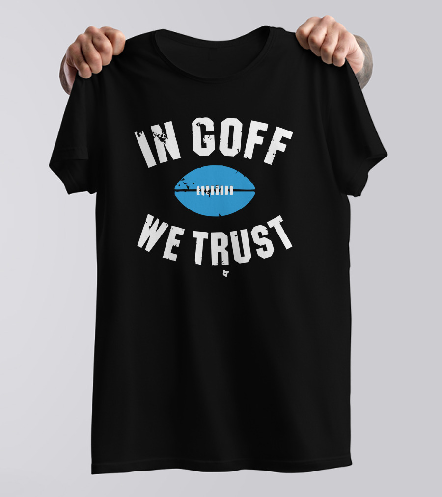 Jared Goff In Goff We Trust Football T-Shirt