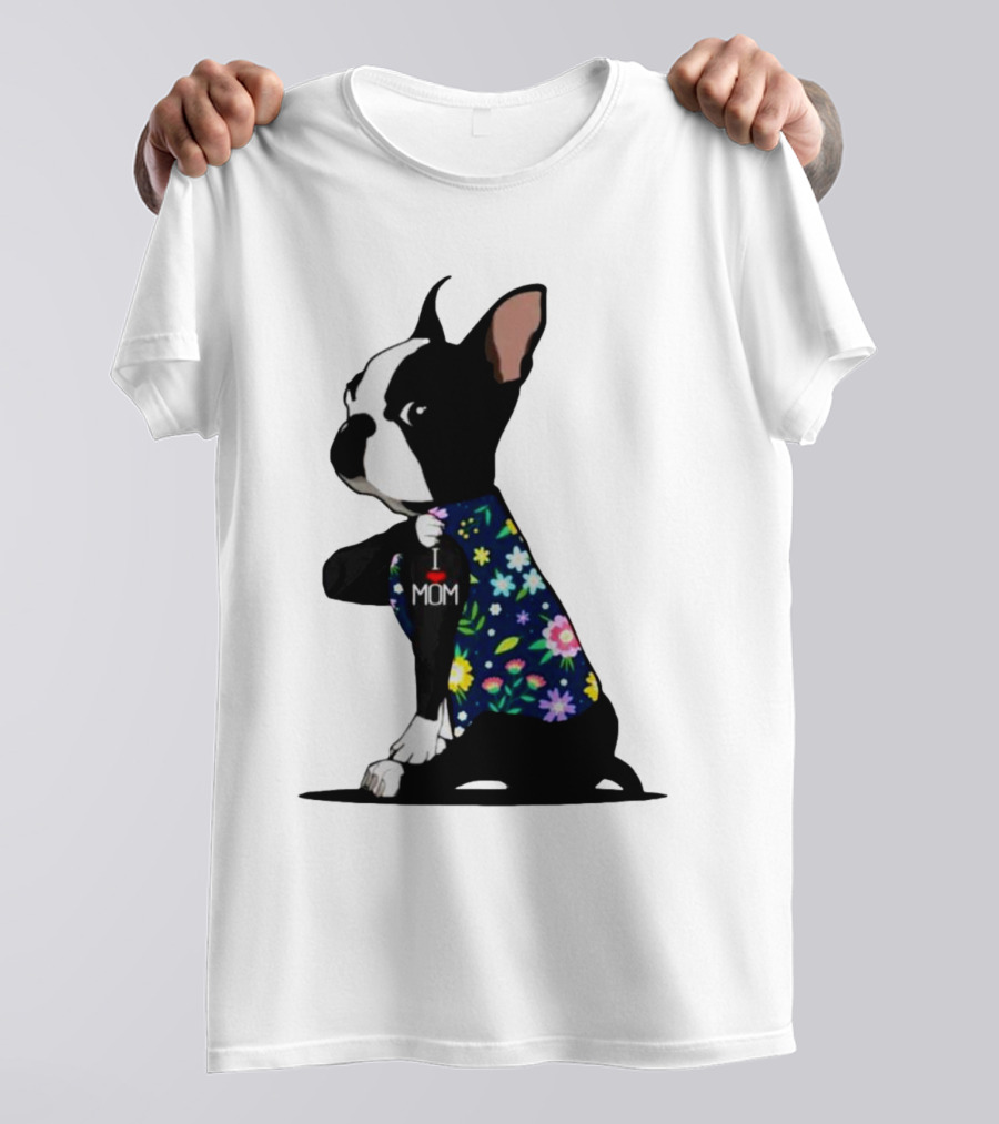 Boston Terrier I Love Mom Flower Tattoos T-Shirt