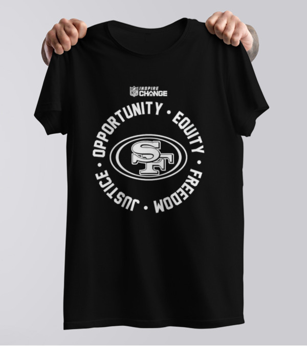 San Francisco 49ers NFL Inspire Change Opportunity Equity Freedom Justice T-Shirt