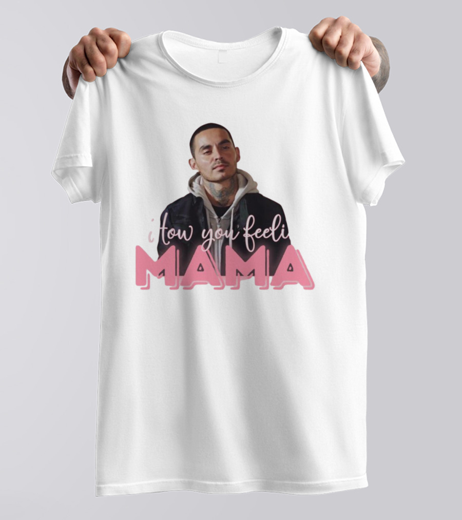 I Tow You Feeli Mama T-Shirt