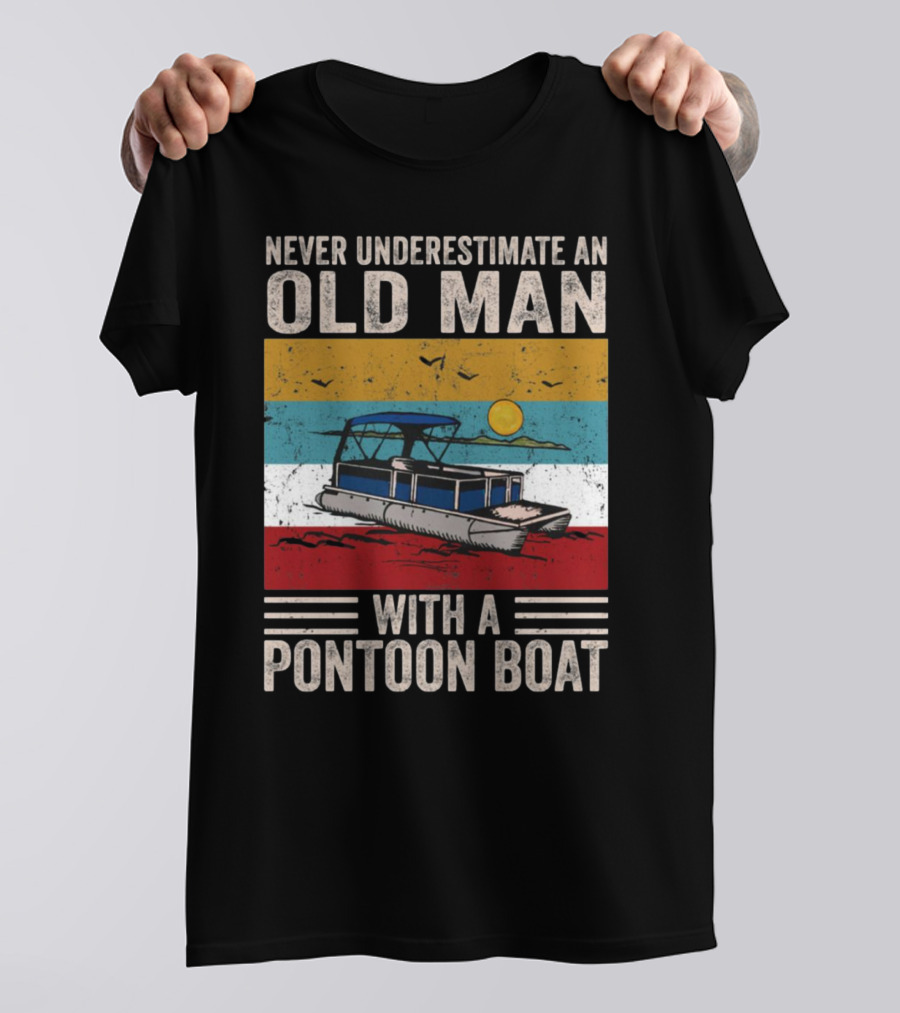Never Underestimate An Old Man With A Pontoon Boat Vintage Sunset Scene T-Shirt