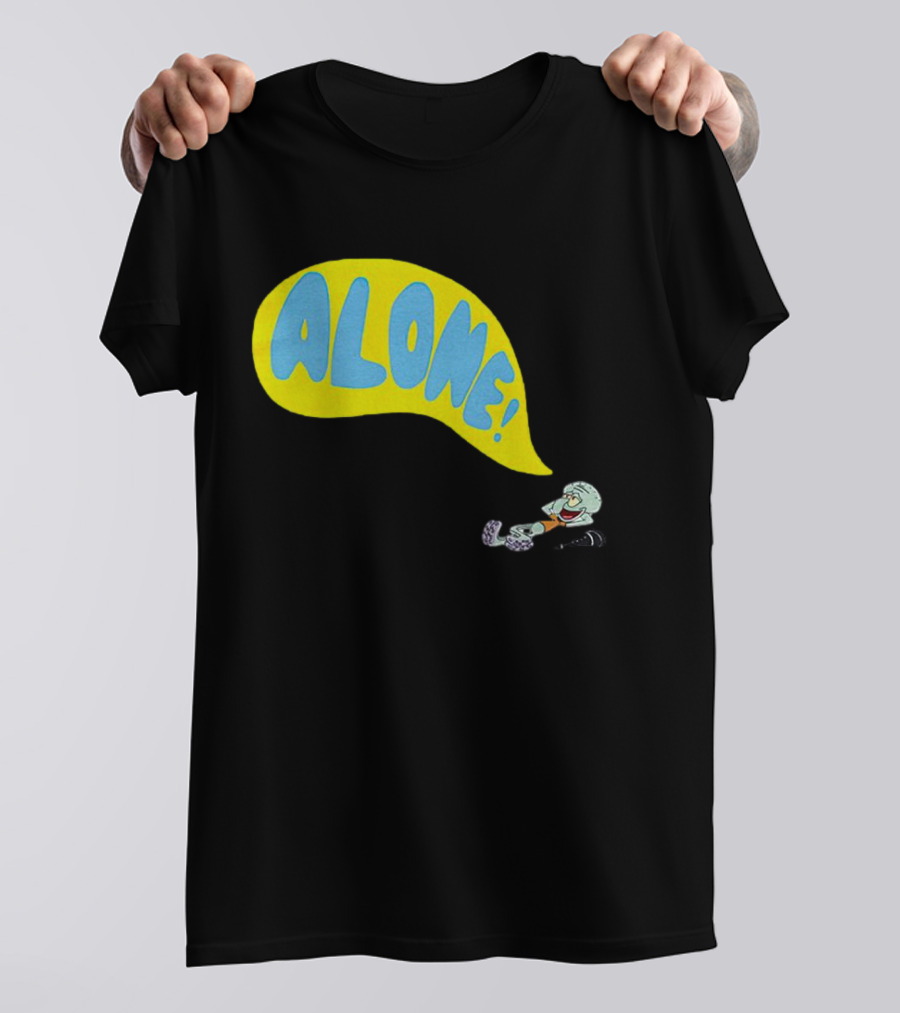 Squidward Alone Spongebob Squarepants ALONE T-Shirt
