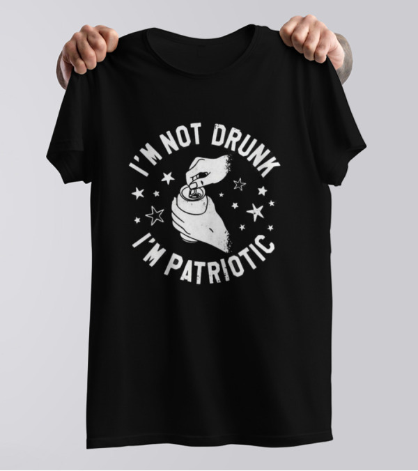 I'm Not Drunk I'm Patriotic Stars Hand Opening Can T-Shirt
