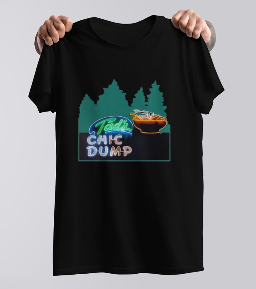 Tad's Chic Dump Neon Sign With Forest Background And Steaming Bowl T-Shirt