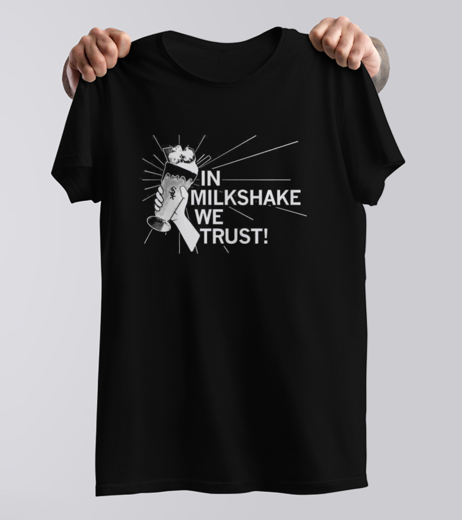 In Milkshake We Trust Chicago White Sox Baseball Logo Milkshake T-Shirt