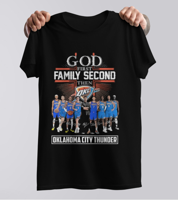 God First Family Second Then Basketball Oklahoma City Thunder Players Signatures T-Shirt
