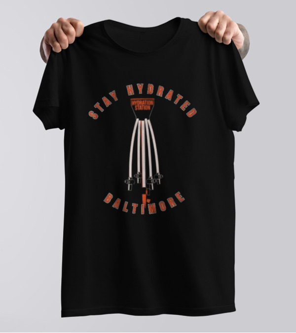 Stay Hydrated Hydration Station Baltimore T-Shirt