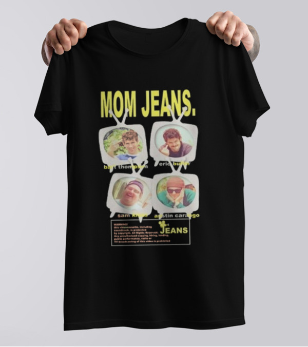 Mom Jeans Bart Thompson Eric Butler Sam Kless Austin Carango T-Shirt