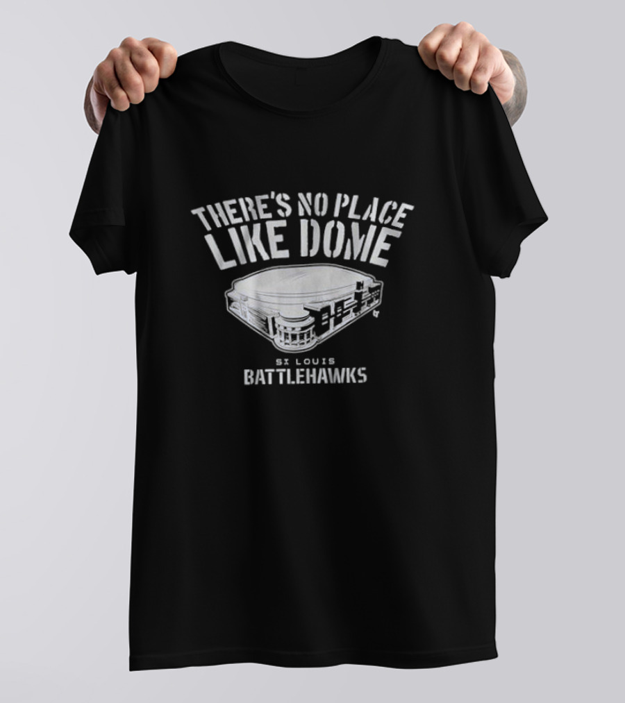 St. Louis Battlehawks There's No Place Like Dome Stadium T-Shirt