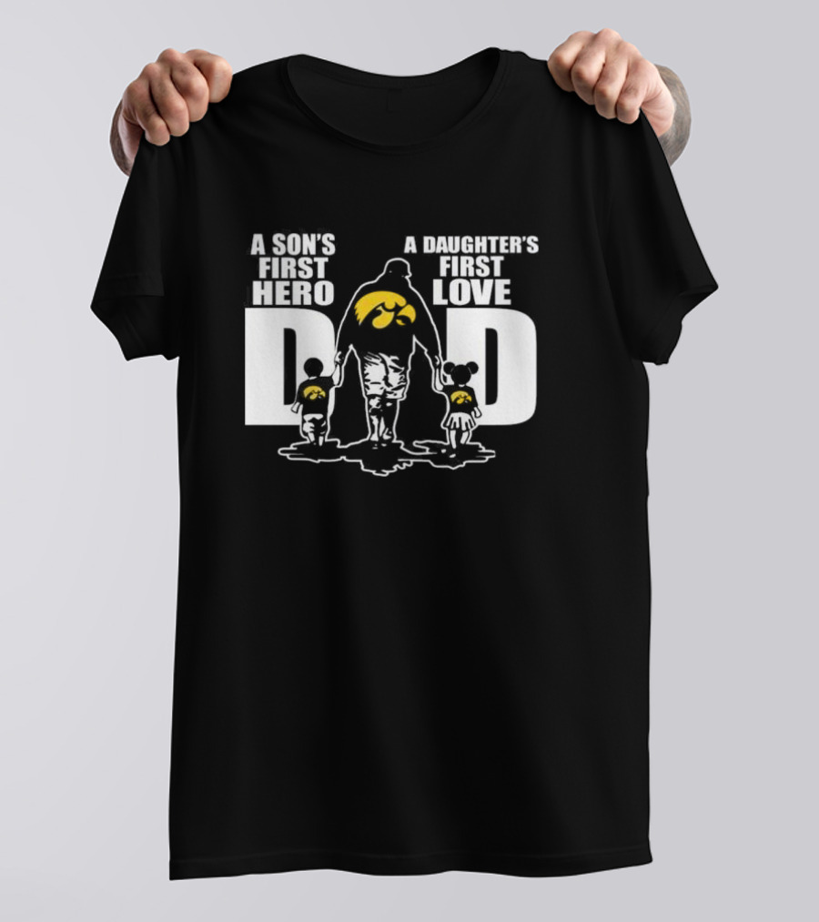 A Son's First Hero A Daughter's First Love Iowa Hawkeyes Dad Fan T-Shirt