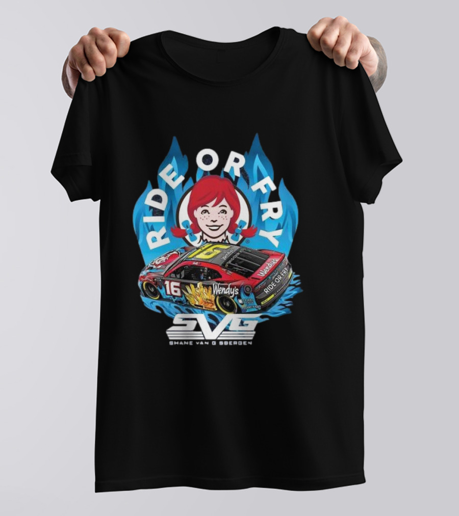 Ride Or Fry Wendy’s Talladega Shane Van Gisbergen SVG NASCAR Racing Car T-Shirt
