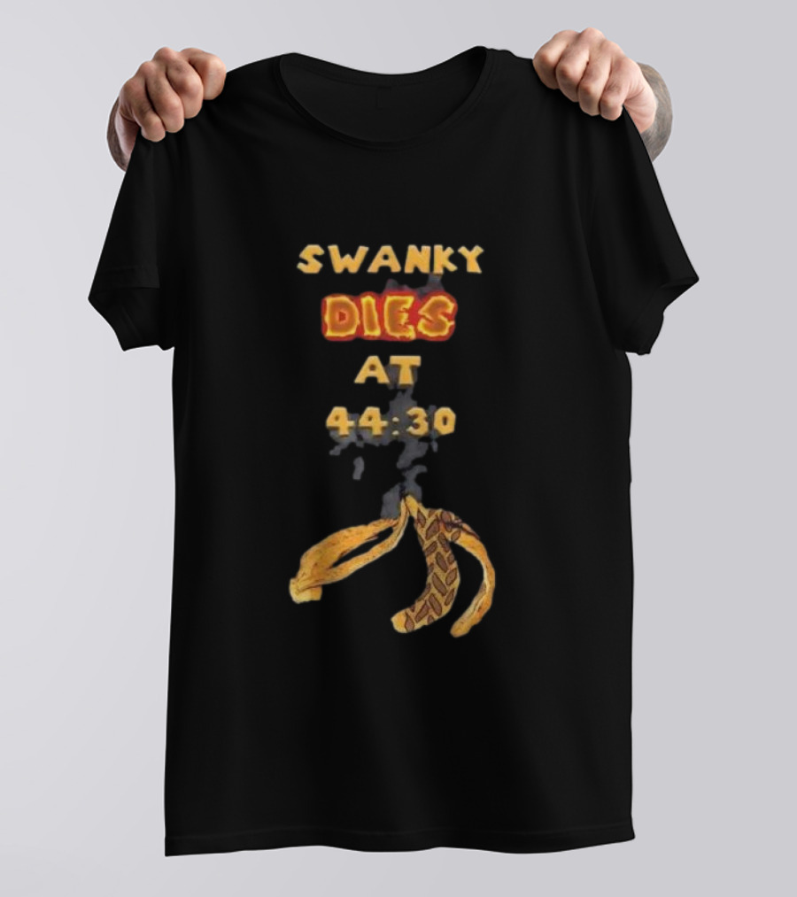 SWANKY DIES AT 44:30 T-Shirt