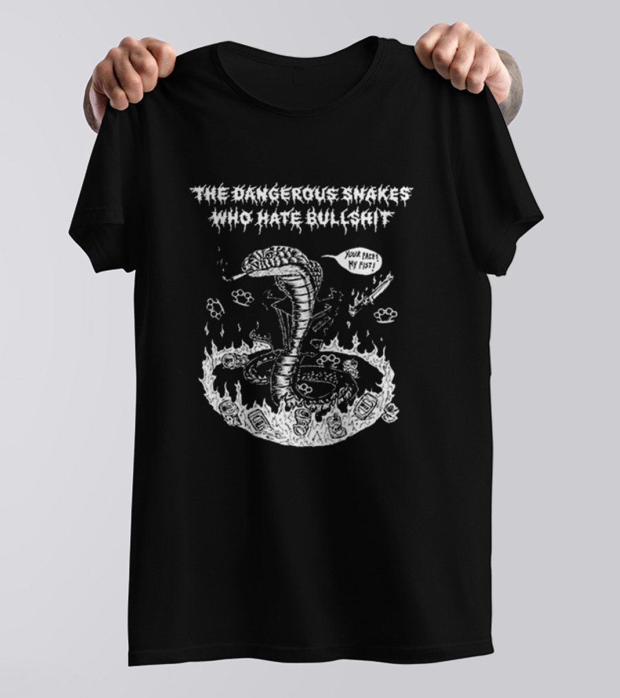The Dangerous Snakes Who Hate Bullshit Your Face My Fist Cobra In Flames T-Shirt