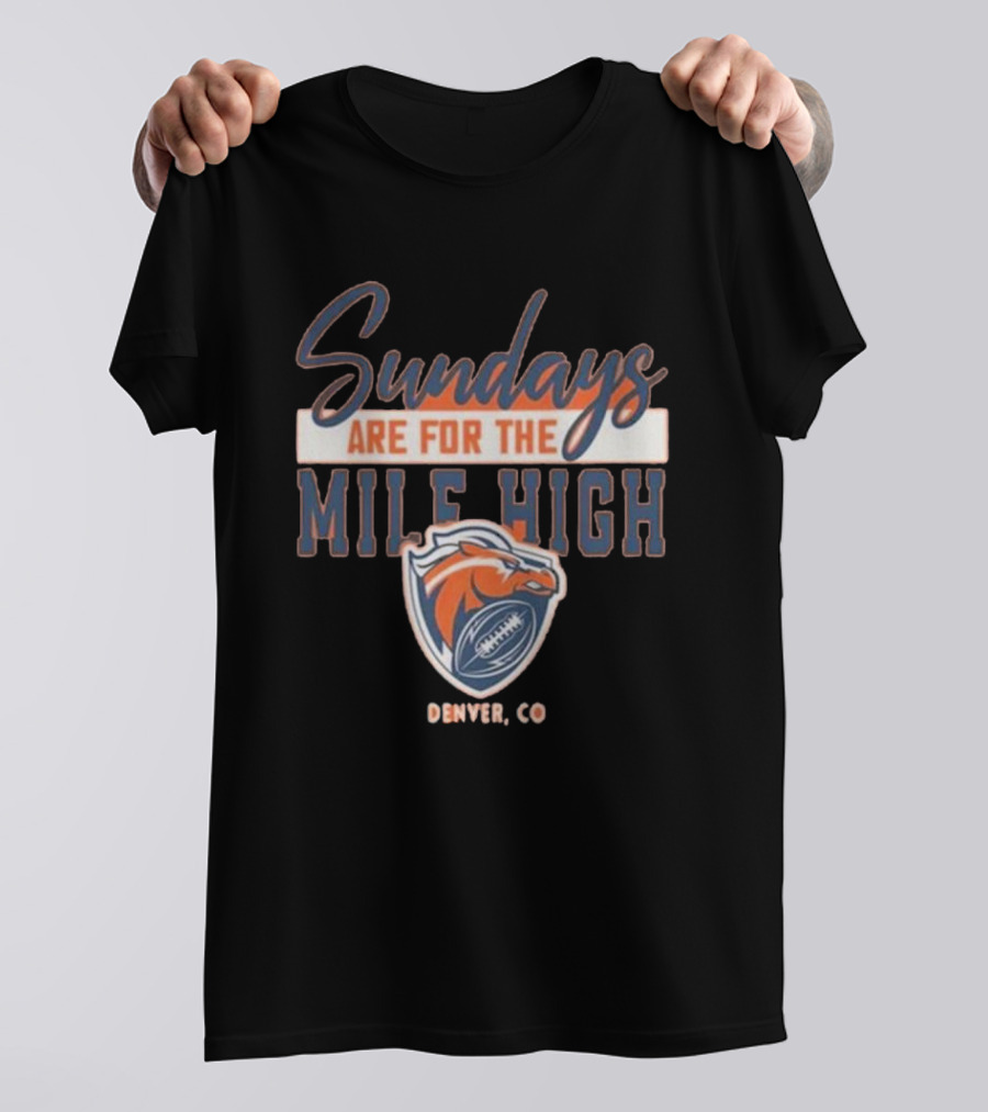 Denver Broncos Sundays Are For The Mile High Denver CO Football Sports T-Shirt