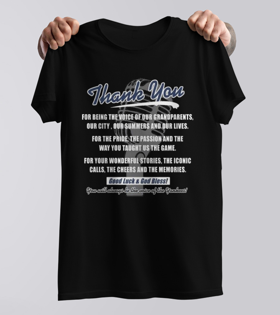 Thank You For Being The Voice Of Our Grandparents Our City Our Summers And Our Lives Good Luck And God Bless You Will Always Be The Voice Of The Yankees T-Shirt