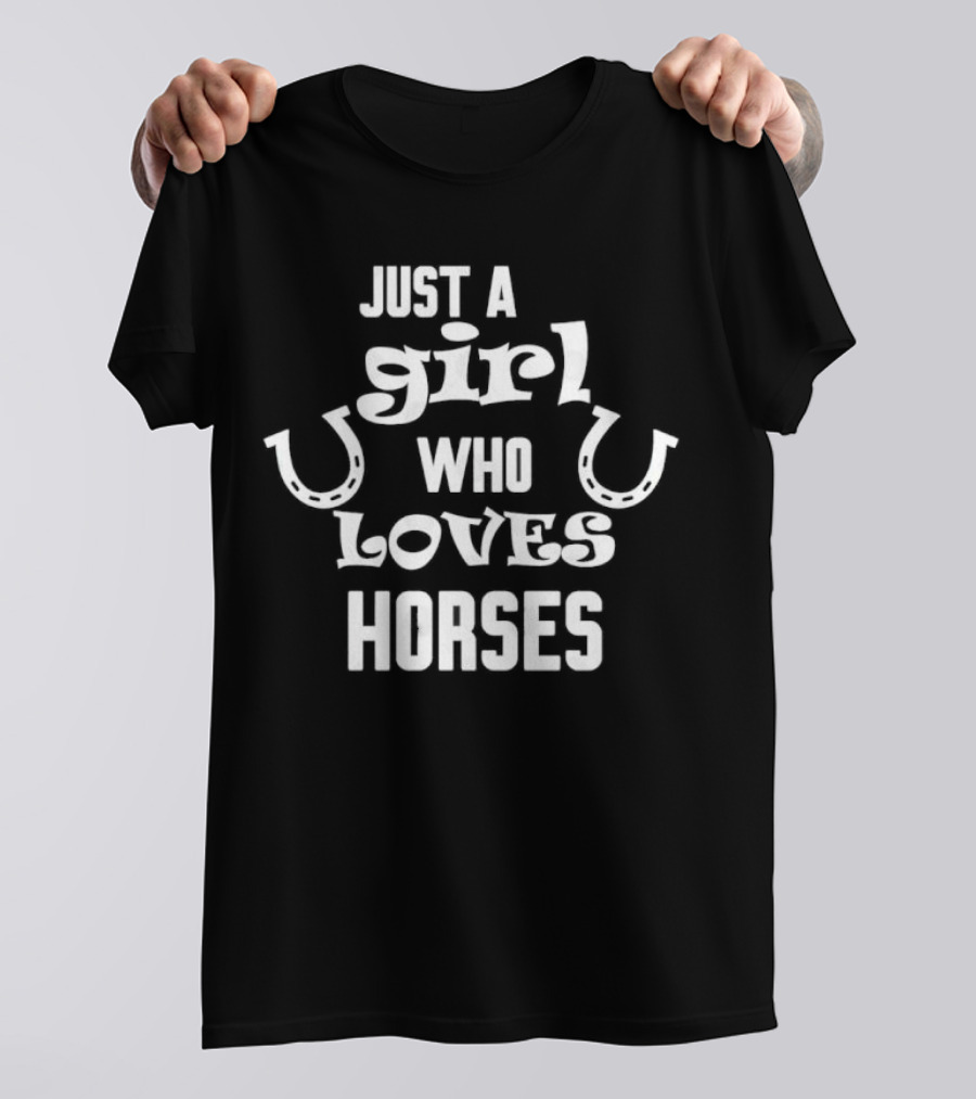 Just A Girl Who Loves Horses Horseshoe Typography T-Shirt