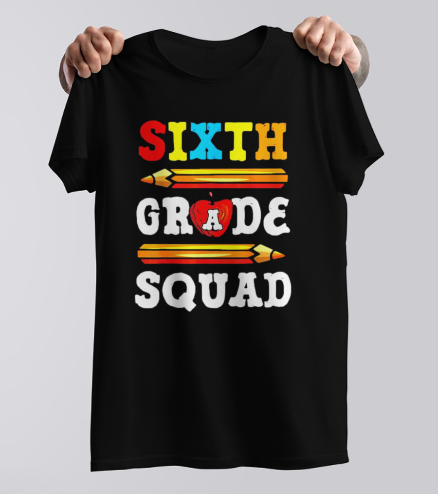 Sixth Grade Squad Back To School Teacher With Pencils And Apple T-Shirt