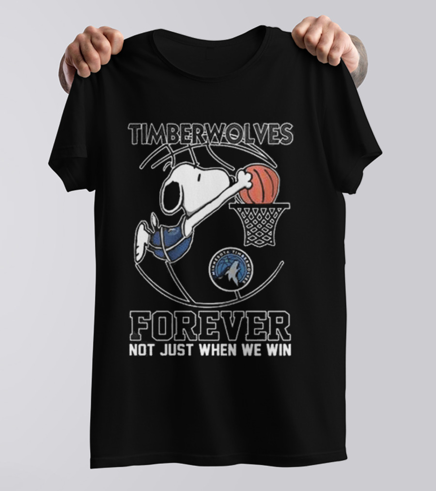 Timberwolves Snoopy Basketball Dunk Forever Not Just When We Win T-Shirt