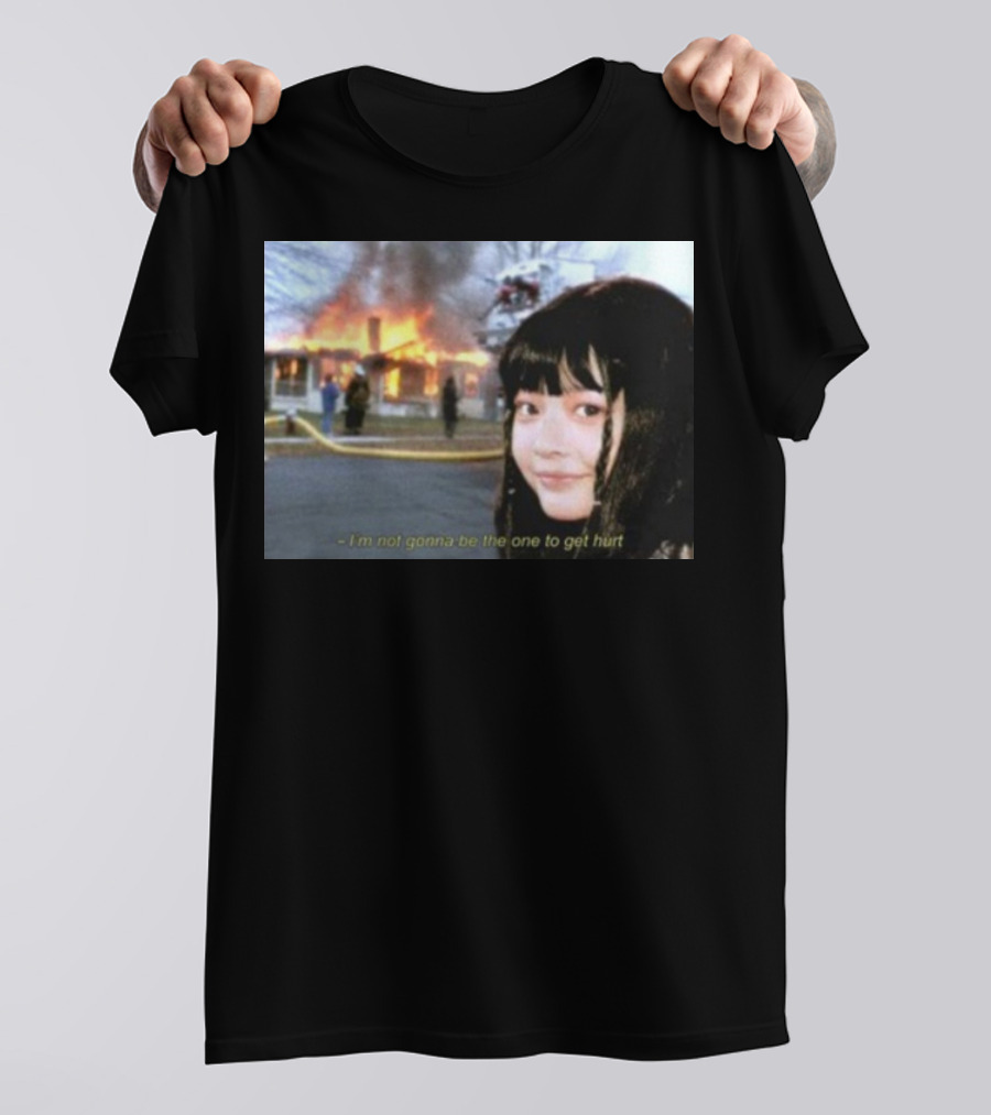 I'm Not Gonna Be The One To Get Hurt Fire Scene T-Shirt