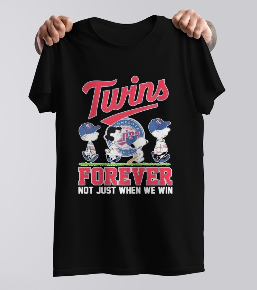 Twins Forever Not Just When We Win Minnesota Baseball T-Shirt