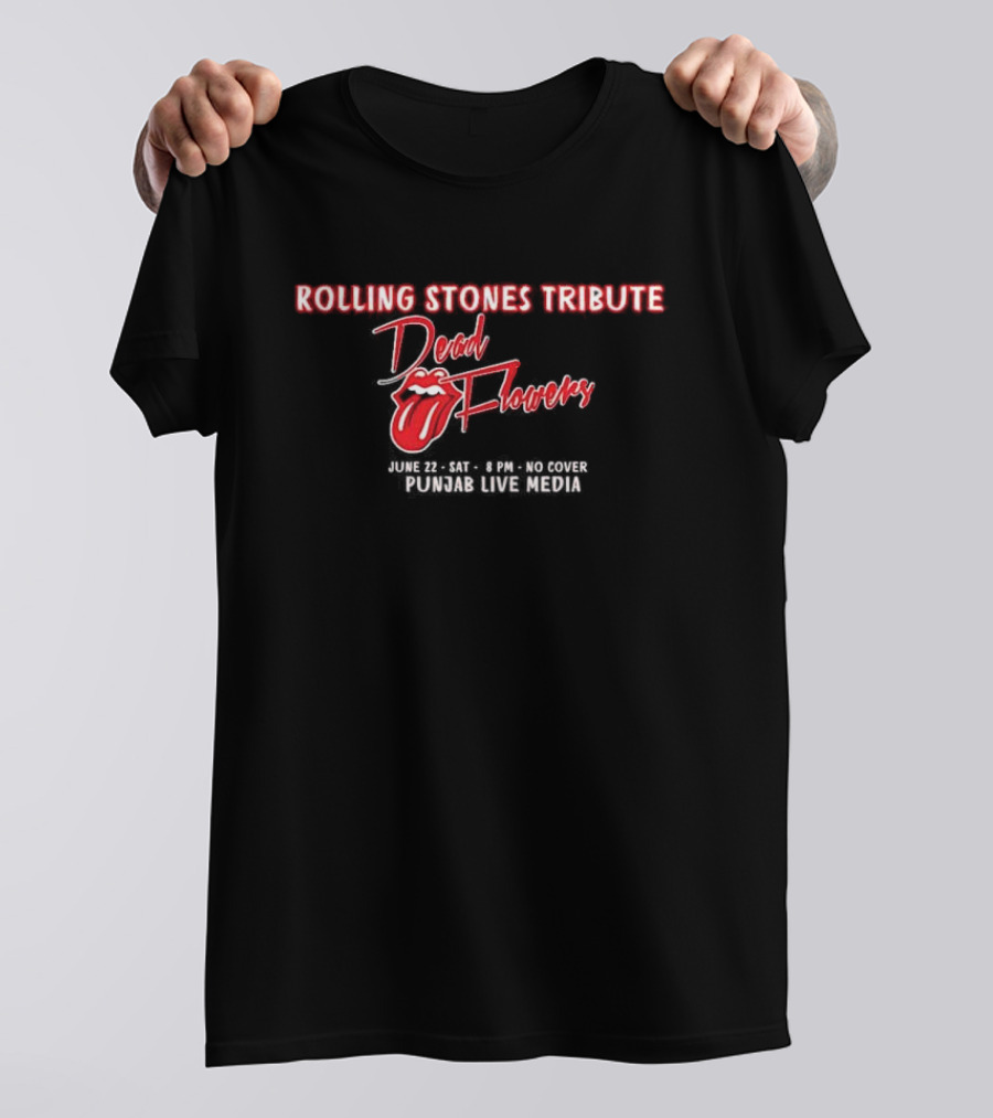 Rolling Stones Tribute Dead Flowers June 22 8 PM No Cover Punjab Live Media T-Shirt