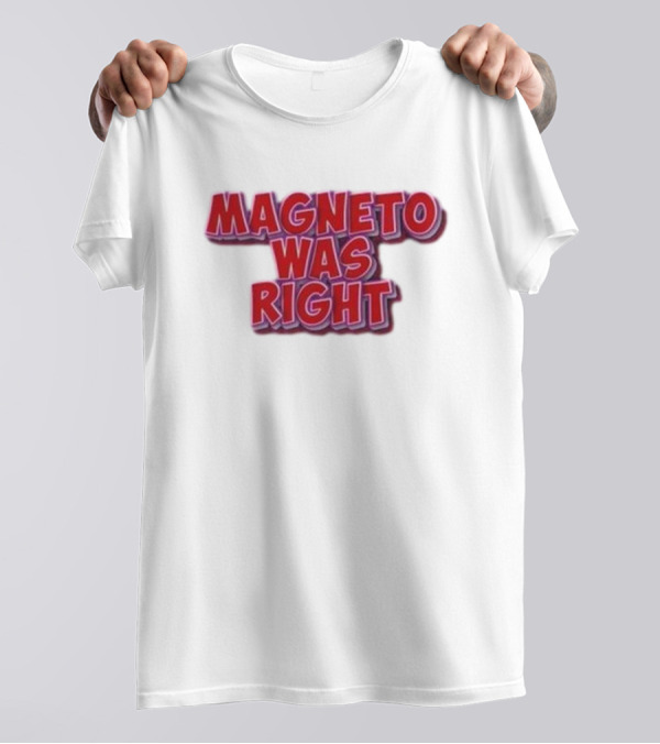 Magneto Was Right Bold Red Text Fandom T-Shirt