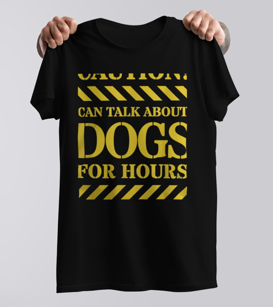 Caution Can Talk About Dogs For Hours Dog Lovers T-Shirt