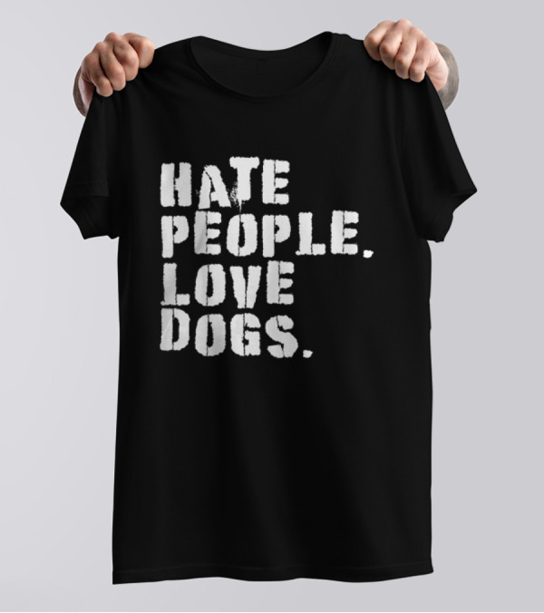 HATE PEOPLE LOVE DOGS Funny Dog Owners T-Shirt
