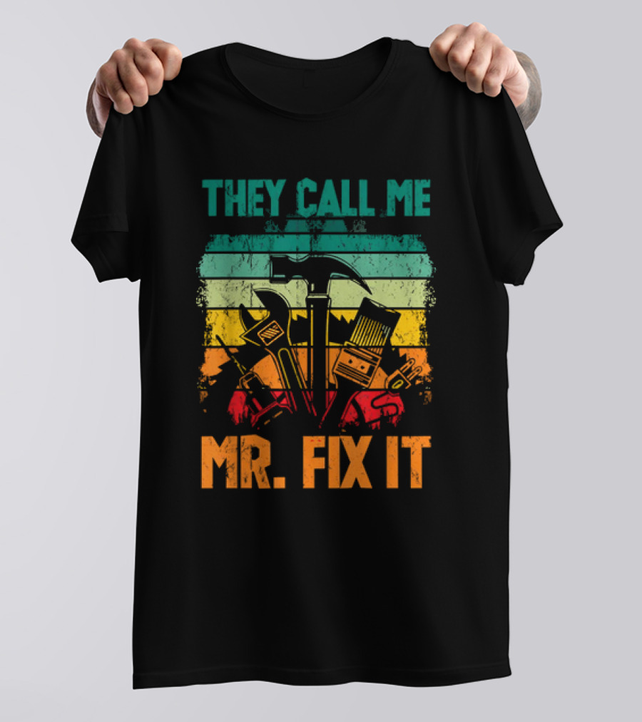 Father's Day Handyman Dad They Call Me Mr Fix It Repairman Tools T-Shirt
