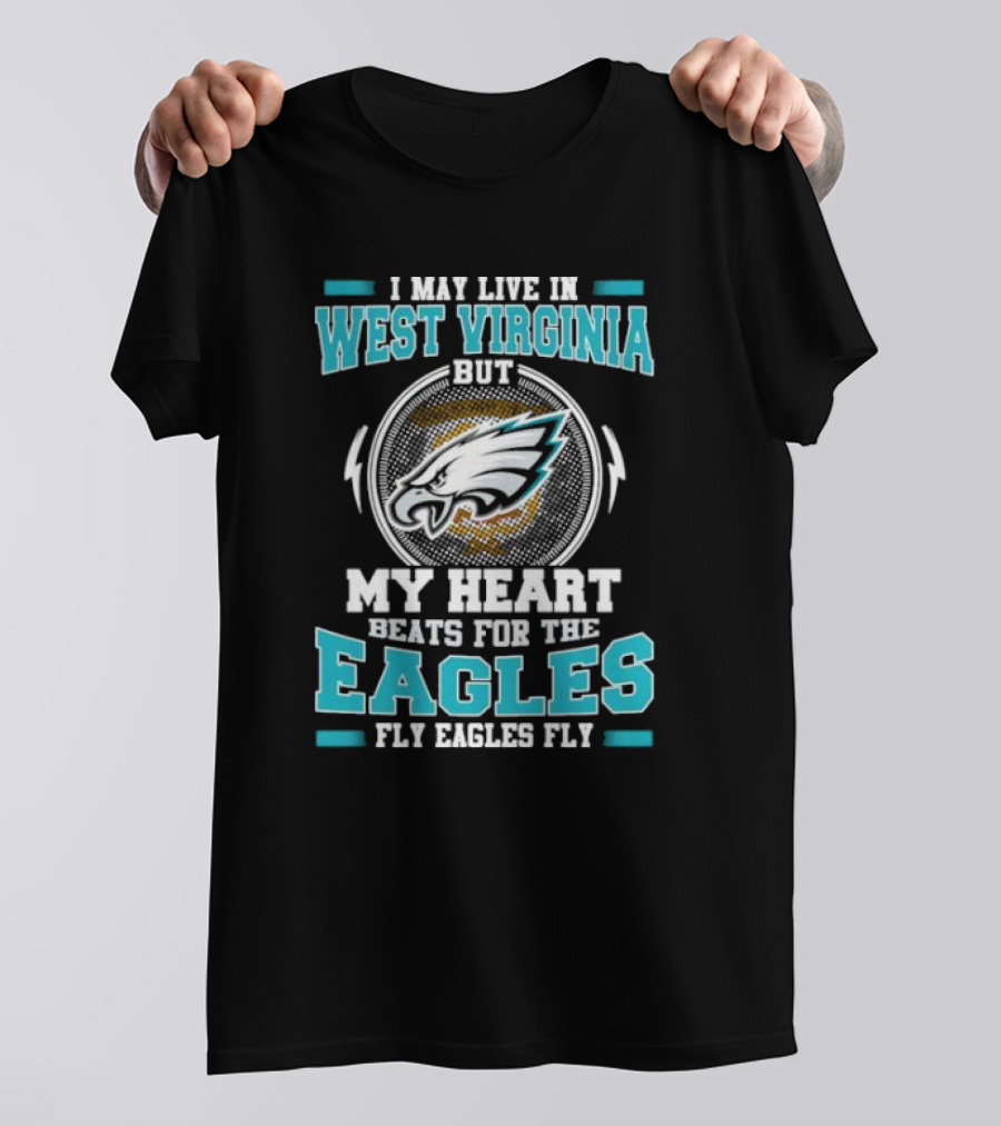 West Virginia Heart Beats For Eagles Fly Eagles Fly T-Shirt