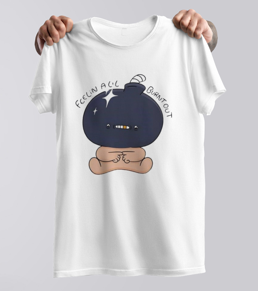 Feelin Alil Burnt Out Cute Character With Dark Round Head And Tiny Legs T-Shirt