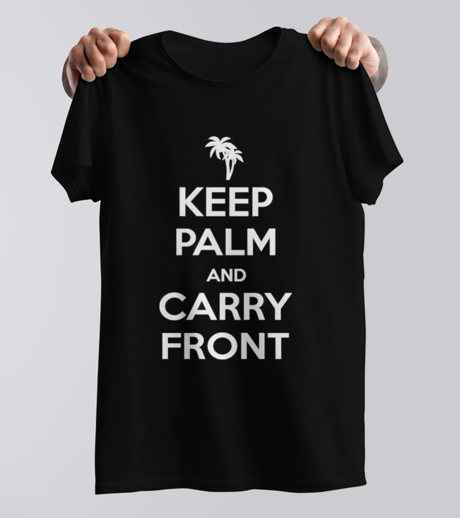 Keep Palm And Carry Frond T-Shirt