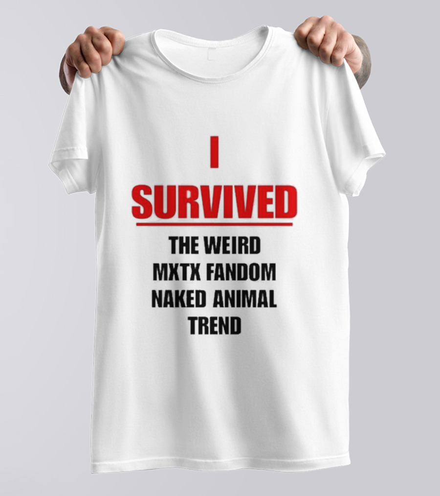 I Survived The Weird MXTX Fandom Naked Animal Trend T-Shirt