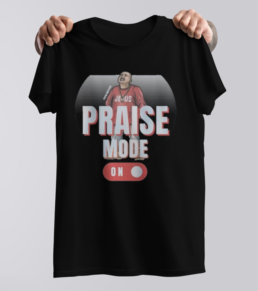 Mike Servin Jesus Praise Mode On T-Shirt