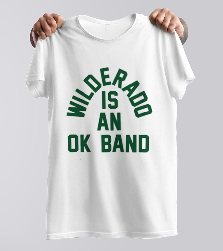 Wilderado Is An OK Band Dark Green Arch Text T-Shirt